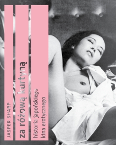 Za różową kurtyną. Historia japońskiego kina erotycznego
