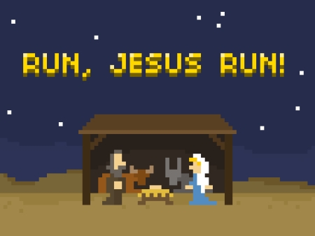 Run, Jesus Run!